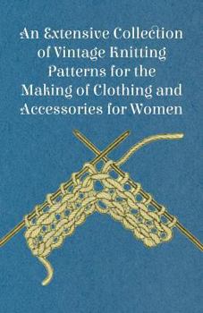 Paperback An Extensive Collection of Vintage Knitting Patterns for the Making of Clothing and Accessories for Women Book