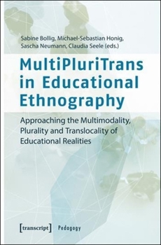 Paperback Multipluritrans in Educational Ethnography: Approaching the Multimodality, Plurality and Translocality of Educational Realities Book