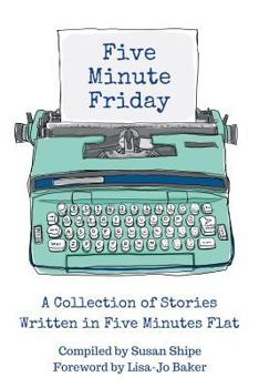 Paperback Five Minute Friday: A Collection of Stories Written in Five Minutes Flat Book