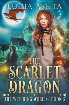 The Scarlet Dragon - Book #5 of the Witching World