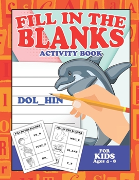 Paperback Fill In The Blanks Activity Book For Kids Ages 4-8: Spelling Help For Children Educational Materials Home school For Kindergarten Book