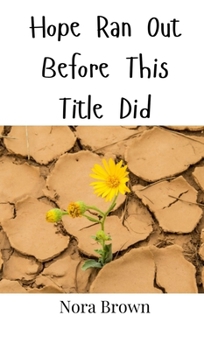 Hardcover Hope Ran Out Before This Title Did Book