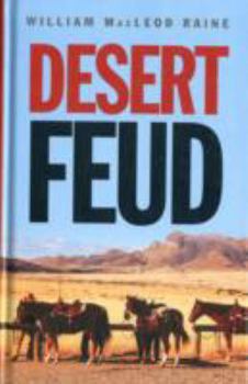 Desert Feud. William MacLeod Raine