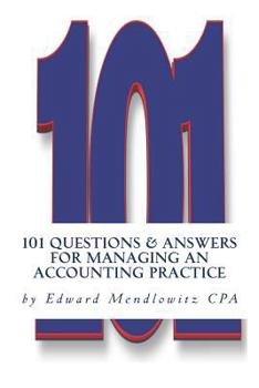 Paperback 101 Questions and Answers for Managing an Accounting Practice: Solutions for the Most Difficult Problems Practitioners Face Every Day Book