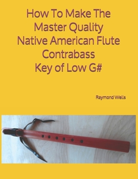 How To Make The Master Quality Native American Drone Flute Key of E