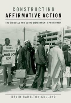 Hardcover Constructing Affirmative Action: The Struggle for Equal Employment Opportunity Book