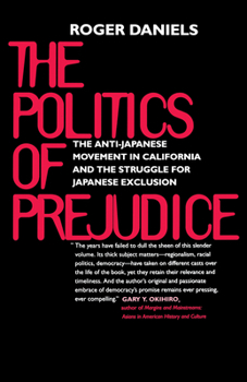 Paperback Politics of Prejudice: Anti-Japanese Movement in California Book