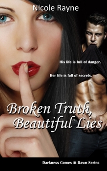 Broken Truth, Beautiful Lies: (Darkness Comes At Dawn Series: Book Two)