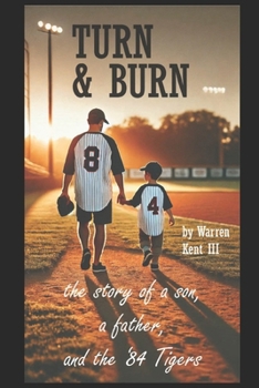 Turn & Burn:: the story of a son, a father and the '84 Tigers