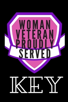 Woman Veteran Proudly Served: 6 x 9 Blank, Ruled Writing Journal Lined for Elite Key Women, Diary, Notebook For Her (Deep Quotes)