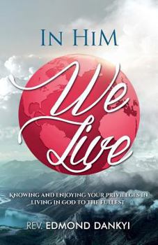 Paperback In Him We Live: Knowing and Enjoying your Privileges in Living in God to the Fullest Book