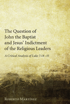 Paperback The Question of John the Baptist and Jesus' Indictment of the Religious Leaders Book