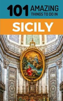 Paperback 101 Amazing Things to Do in Sicily: Sicily Travel Guide Book