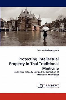 Paperback Protecting Intellectual Property in Thai Traditional Medicine Book