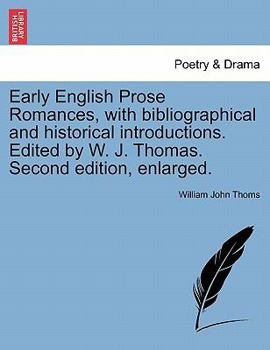 Paperback Early English Prose Romances, with Bibliographical and Historical Introductions. Edited by W. J. Thomas. Second Edition, Enlarged. Book