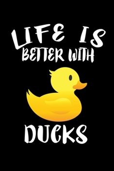 Paperback Life Is Better With Ducks: Animal Nature Collection Book