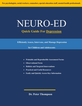 Neuro-Ed Quick Guide For Depression: Efficiently Assess, Intervene, and Manage Depression for Children and Adolescents