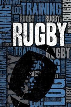 Paperback Rugby Training Log and Diary: Rugby Training Journal and Book for Player and Coach - Rugby Notebook Tracker Book