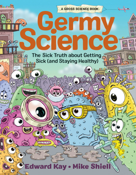 Hardcover Germy Science: The Sick Truth about Getting Sick (and Staying Healthy) Book