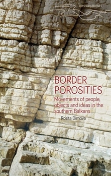 Hardcover Border Porosities: Movements of People, Objects, and Ideas in the Southern Balkans Book