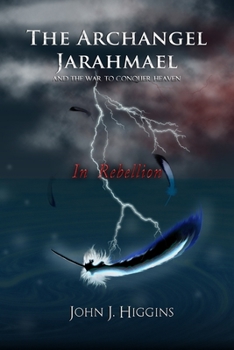 Paperback In Rebellion (Book II The Archangel Jarahmael and the War to Conquer Heaven) Book