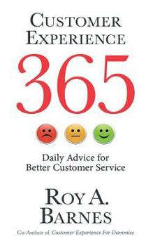 Paperback Customer Experience 365: Daily Advice For Better Customer Service Book