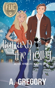 Bat and the Holly - Book #35 of the F.U.C. Newbie Academy