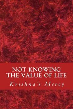 Paperback Not Knowing the Value of Life Book