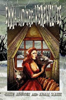 Paperback Emma and the Werewolves: Jane Austen's Classic Novel with Blood-Curdling Lycanthropy Book