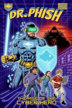 Dr. Phish: The Rise of the Cyber Hero