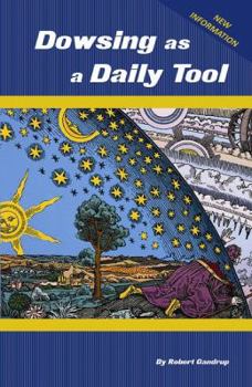 Paperback Dowsing as a Daily Tool - 8th Ed.: Your Every Day Guide to Intuition On Demand Book