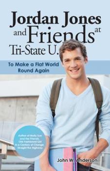 Paperback Jordan Jones and Friends at Tri-State U.: To Make a Flat World Round Again Book