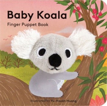 Baby Koala: Finger Puppet Book - Book  of the Baby Animals