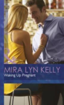 Waking Up Pregnant (Harlequin Kiss) - Book #2 of the Waking Up...