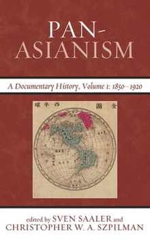 Paperback Pan-Asianism: A Documentary History, 1850-1920, Volume 1 Book
