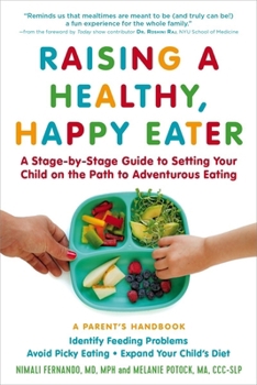 Raising a Healthy, Happy Eater: A Parent's Handbook: Avoid Picky Eating, Identify Feeding Problems, and Inspire Adventurous Eating, from Birth to School-Age