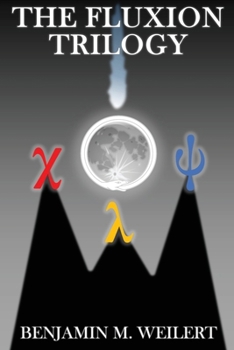 Paperback The Fluxion Trilogy: Three stories about life, duty, legacy, and most of all: science Book