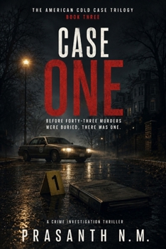 CASE ONE (BOOK THREE): Before Forty-Three Murders Were Buried, There Was One.