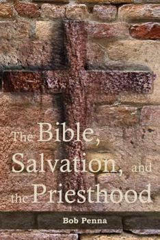 Paperback The Bible, Salvation, and the Priesthood Book