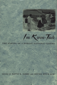 Im Kwon-Taek: The Making of a Korean National Cinema (Contemporary Film and Television) - Book  of the Contemporary Approaches to Film and Media Series