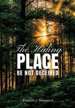 Hardcover The Hiding Place: Be Not Deceived Book