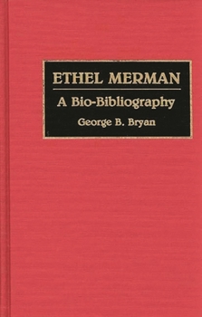 Hardcover Ethel Merman: A Bio-Bibliography Book
