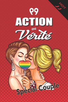 Paperback 99 Action ou Vérité: Version Lesbienne Hot Jeu sexy et coquin pour couple amoureux Cadeau érotique pour soirée sexe 130 pages 15,24 x 22,86 [French] Book