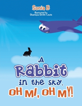 Paperback A Rabbit in the Sky, Oh Me, Oh My! Book