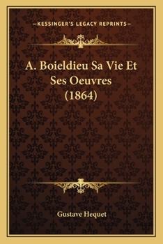 Paperback A. Boieldieu Sa Vie Et Ses Oeuvres (1864) [French] Book