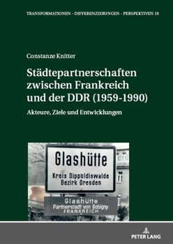 Hardcover Staedtepartnerschaften Zwischen Frankreich Und Der DDR (1959-1990): Akteure, Ziele Und Entwicklungen [German] Book