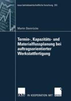 Paperback Termin-, Kapazitäts- Und Materialflussplanung Bei Auftragsorientierter Werkstattfertigung [German] Book