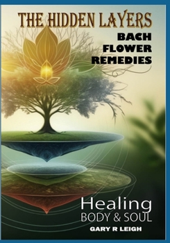 Paperback Healing Heart & Soul - Bach Flower Remedies: The Hidden Layers Book