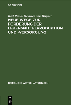 Hardcover Neue Wege Zur Förderung Der Lebensmittelproduktion Und -Versorgung: Gedanken Und Vorschläge [German] Book