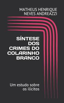Paperback Síntese dos Crimes de Colarinho Branco: Um estudo sobre os ilícitos [Portuguese] Book